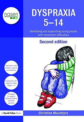 Dyspraxia 5-14: Identifying and Supporting Young People with Movement Difficulties by MacIntyre, Christine