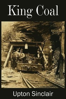 King Coal by Sinclair, Upton