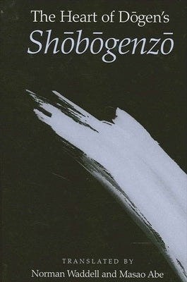 The Heart of Dōgen's Shōbōgenzō by Waddell, Norman
