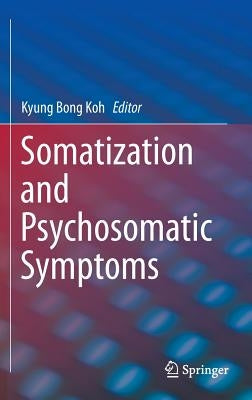 Somatization and Psychosomatic Symptoms by Koh, Kyung Bong
