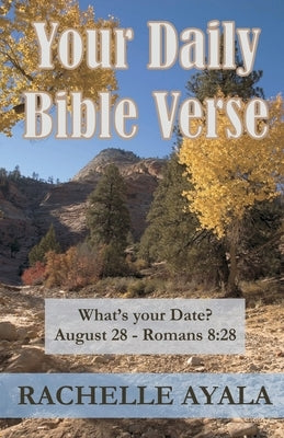 Your Daily Bible Verse: 366 Verses Correlated by Month and Day by Ayala, Rachelle