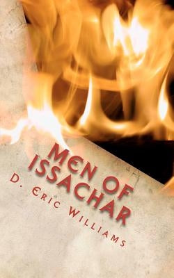 Men Of Issachar: Understand The Times Know What To Do by Williams, D. Eric