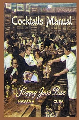 Sloppy Joe's Bar Cocktails Manual by Abeal, Jose