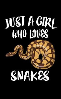 Just A Girl Who Loves Snakes: Animal Nature Collection by Marcus, Marko