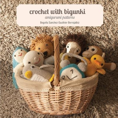 Crochet with bigunki. Amigurumi patterns by Maruri Mantilla, Iratxe