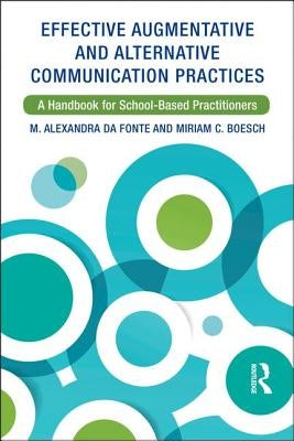 Effective Augmentative and Alternative Communication Practices: A Handbook for School-Based Practitioners by Da Fonte, M. Alexandra