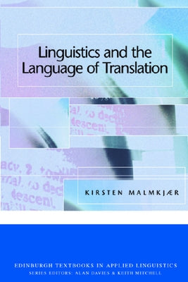 Linguistics and the Language of Translation by Malmkjaer, Kirsten