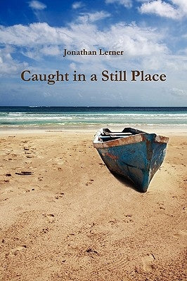 Caught in a Still Place by Lerner, Jonathan