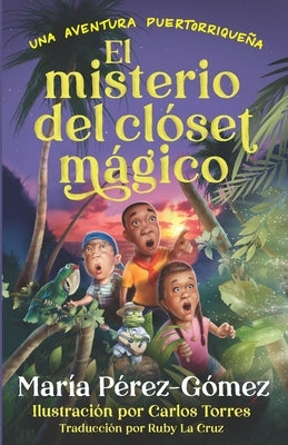 El misterio del clóset mágico: una aventura puertorriqueña by P&#195;&#169;rez-G&#195;&#179;mez, Mar&#195;&#173;a