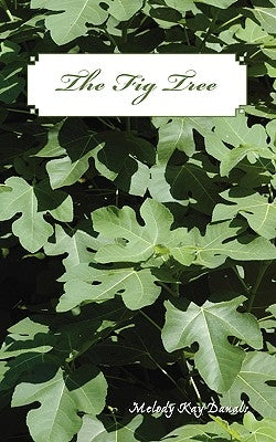 The Fig Tree by Danals, Melody Kay