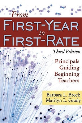 From First-Year to First-Rate: Principals Guiding Beginning Teachers by Brock, Barbara L.
