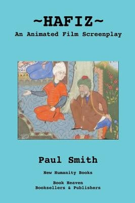 Hafiz: An Animated Film Screenplay by Smith, Paul