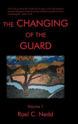 The Changing of the Guard: Volume 1 by Nedd, Roel C.
