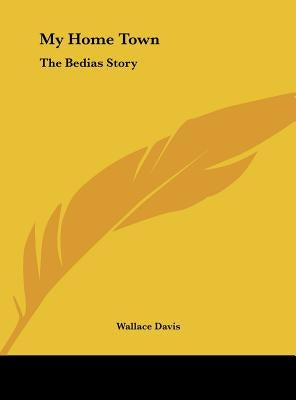My Home Town: The Bedias Story by Davis, Wallace
