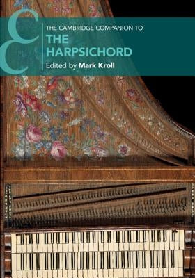 The Cambridge Companion to the Harpsichord by Kroll, Mark