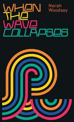 When the Wave Collapses by Woodsey, Norah