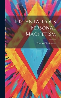 Instantaneous Personal Magnetism by Shaftesbury, Edmund