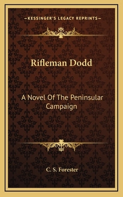 Rifleman Dodd: A Novel Of The Peninsular Campaign by Forester, C. S.