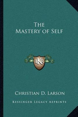The Mastery of Self by Larson, Christian D.
