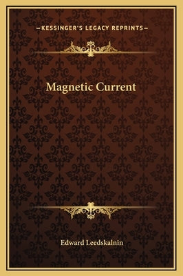 Magnetic Current by Leedskalnin, Edward