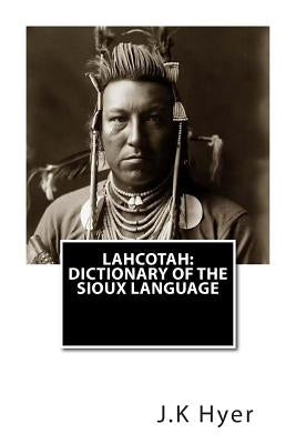 Lahcotah: Dictionary of the Sioux Language by Starring, W. S.