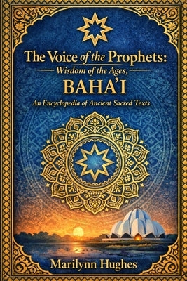 The Voice Of The Prophets: Wisdom Of The Ages, Bahai by Hughes, Marilynn