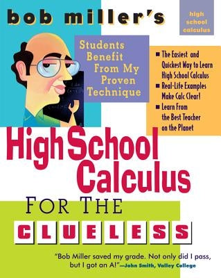 Bob Miller's High School Calc for the Clueless - Honors and AP Calculus AB & BC by Miller, Bob