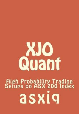XJO Quant: High Probability Trading Setups on ASX 200 Index by Asxiq