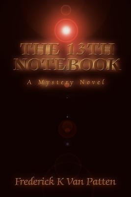 The 13th Notebook: A Mystery Novel by Van Patten, Frederick K.