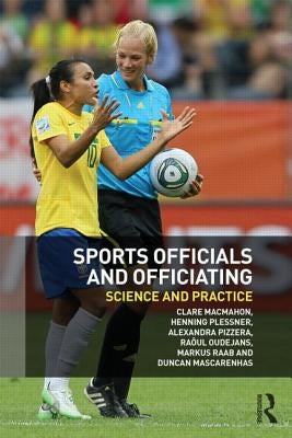 Sports Officials and Officiating: Science and Practice by Macmahon, Clare