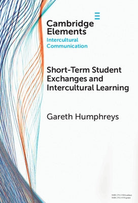 Short-Term Student Exchanges and Intercultural Learning by Humphreys, Gareth