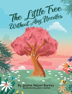 The Little Tree Without Any Needles by Barney, Joanne Nelson