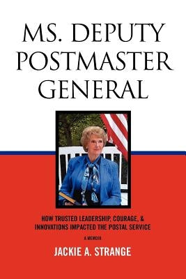 Ms. Deputy Postmaster General by Strange, Jackie A.