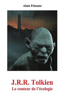 J.R.R. Tolkien: Le conteur de l'écologie by Pelosato, Alain