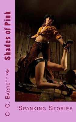 Shades of Pink: Spanking Stories by Barrett, C. C.