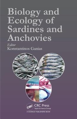 Biology and Ecology of Sardines and Anchovies by Ganias, Konstantinos