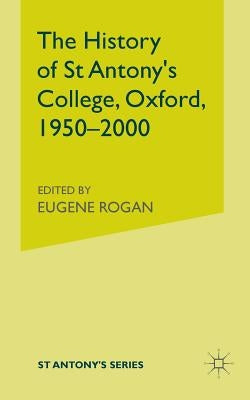 The History of St Antony's College, Oxford, 1950-2000 by Nicholls, S.