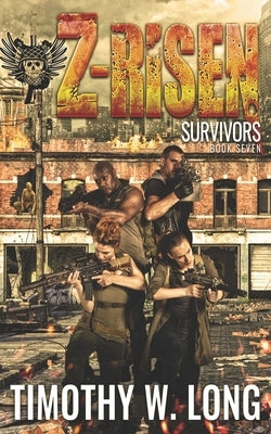 Survivors: A Zombie Series (Z-Risen Book 7) by Long, Timothy W.