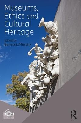 Museums, Ethics and Cultural Heritage by Icom