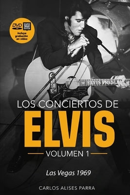 Los Conciertos de Elvis Volumen 1 - Las Vegas 1969 by Parra, Carlos Alises