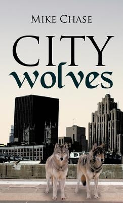 City Wolves by Chase, Mike