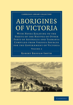 Aborigines of Victoria by Smyth, Robert Brough