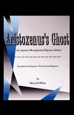 Aristoxenus's Ghost by Dewhitt, Mitzi