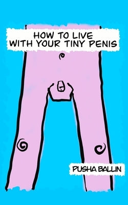 How to live with your tiny penis by Ballin, Pusha