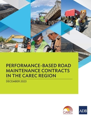 Performance-Based Road Maintenance Contracts in the CAREC Region by Asian Development Bank