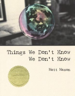Things We Don't Know We Don't Know by Mason, Matthew T.