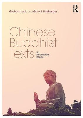 Chinese Buddhist Texts: An Introductory Reader by Lock, Graham