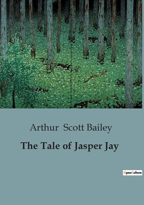 The Tale of Jasper Jay by Scott Bailey, Arthur