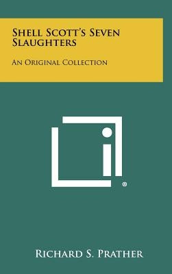 Shell Scott's Seven Slaughters: An Original Collection by Prather, Richard S.