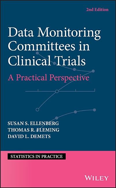 Data Monitoring Committees in Clinical Trials: A Practical Perspective by Ellenberg, Susan S.